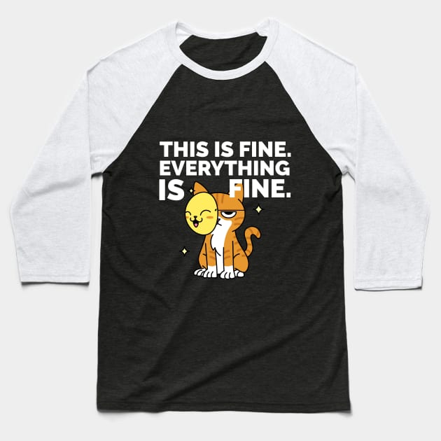 This is Fine . Everything is Fine. Baseball T-Shirt by attire zone